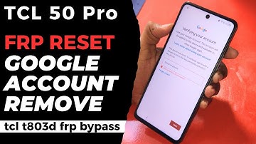 TCL 50 Pro NXTPAPER 5G FRP Reset ! Google Account Remove | T803D/T803E |  tcl 50 pro 5g frp bypass