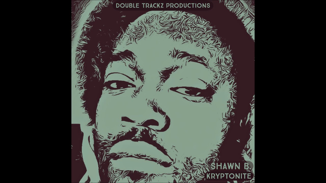SHAWN B. - KRYPTONITE PROD BY DOUBLE TRACKZ DEC. (2017) bekijken op YouTube SHAWN B. - KRYPTONITE PROD BY DOUBLE TRACKZ DEC. (2017) bekijken op YouTube