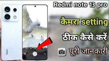 Redmi note 13 pro 5g ki camera setting thik kaise kare || Redmi note 13 pro camera setting