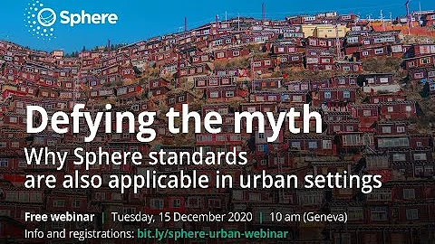 Webinar recording - "Defying the myth: Why Sphere standards are also applicable in urban settings"