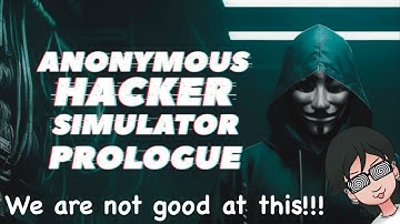 Anonymous Hacker Simulator Prologue!!! We are matrix