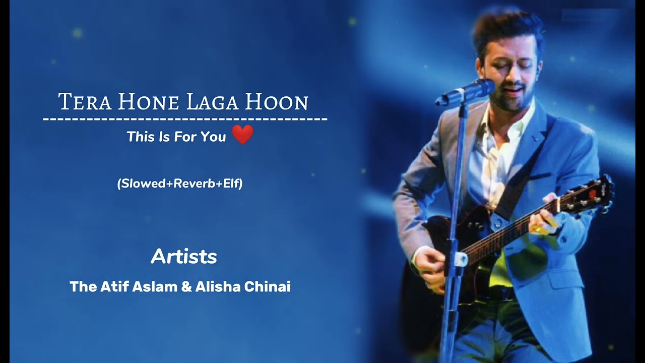 Tera Hone Laga hu lo-fi version... Ft. Ranbir & Katrina Present by --The Atif aslam & Alisha chinai