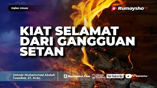 Kajian Umum : Kiat Selamat dari Gangguan Setan - Ustadz Abduh Tuasikal