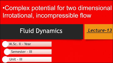 Lecture-13|Unit-3|Complex potential for two dimensional Irrotational, incompressible flow|