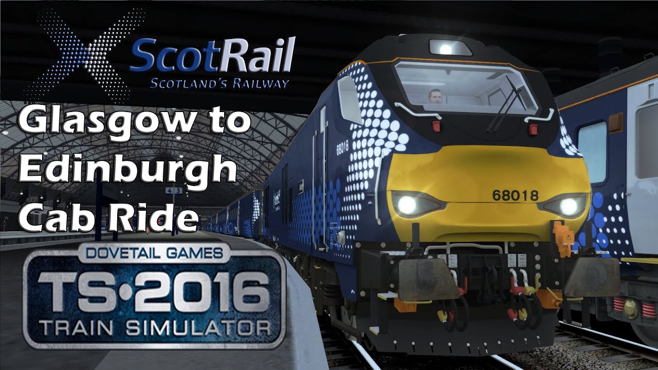 Train Simulator 2016 ScotRail Class 68 Glasgow to Edinburgh Cab Ride YouTube