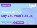 James Arthur Say You Won T Let Go Higher Key Karaoke Piano