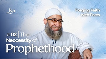 Ep2: The Necessity of Prophethood | Forging Faith With Facts | Sh Mohammad Elshinawy