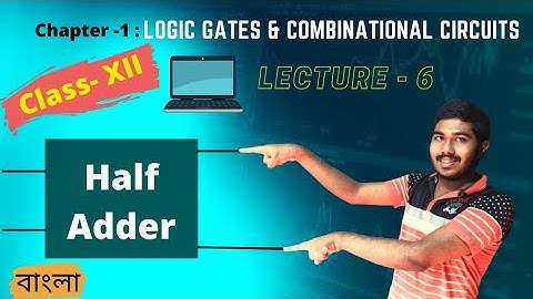 Half Adder | Chapter 1 : Logic gate & Combinational circuits | Class XII | WBCHSE