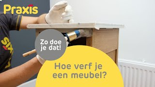 Hoe verf je een meubel? | Hout schilderen | Zo doe je dat | Praxis