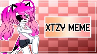 XTZY Meme || [GC MEME]