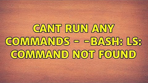 Ubuntu: Cant run any commands - -bash: ls: command not found