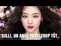 Sulli un ange parti trop tt son parcours son harclement