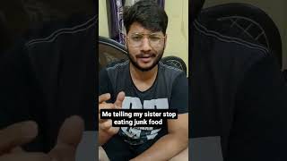 telling my sister stop eating junk food #funny #youtubeshorts