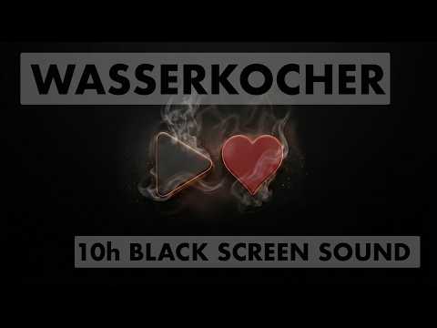 10h Wasserkocher Einschlafgeräusche | Schwarzer Bildschirm | Keine Werbung