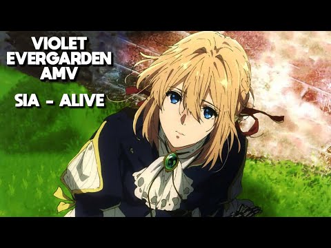 Violet Evergarden AMV - Alive - Sia