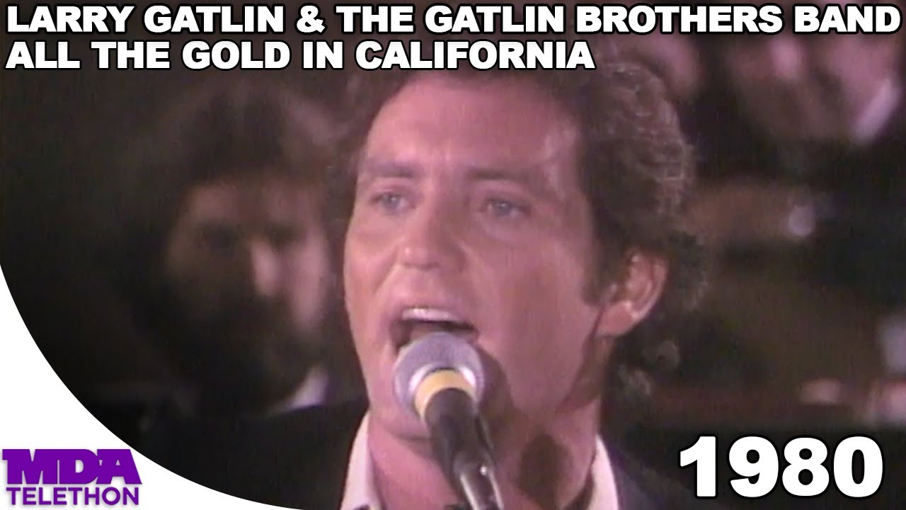 Larry Gatlin & The Gatlin Brothers Band All the Gold in California