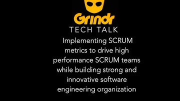 Grindr Tech Talk - Using metrics to drive a high performance SCRUM Team
