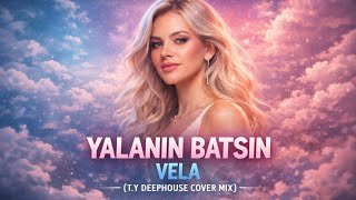 Yalanin Batsin - Vela(T.y Deephouse Cover Mi̇x)