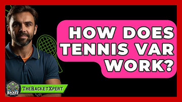 How Does Tennis VAR Work? - The Racket Xpert