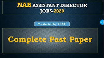 FPSC NAB Assistant Director- Complete Past Paper | For NAB (AD) Jobs-2020- Theselflearning.com