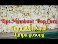 Tips Membuat Popcorn Tanpa Biji  Gagal Tersisa Tanpa Gosong