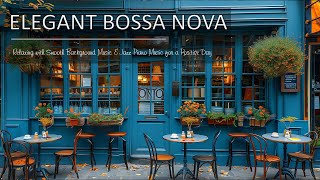 Elegant Bossa Nova - Relaxing With Smooth Background Music Jazz Piano Music For A Positive Day