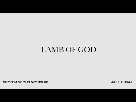 Lamb of God - Worship Session (Spontaneous) | Jake Brian