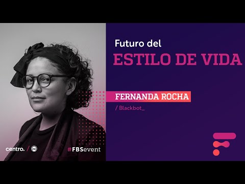 Fernanda Rocha - Blackbot - Futuro del estilo de vida #FBSevent