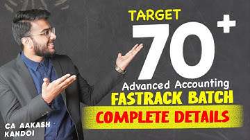 Target 70+ | Advanced Accounts Fast Track Batch | Complete Details | CA Inter | CA Aakash Kandoi