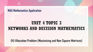 [MAA] 4.3 H Networks and Decision Mathematics - Allocation Problem (Maximizing & Non-Square Matrix)
