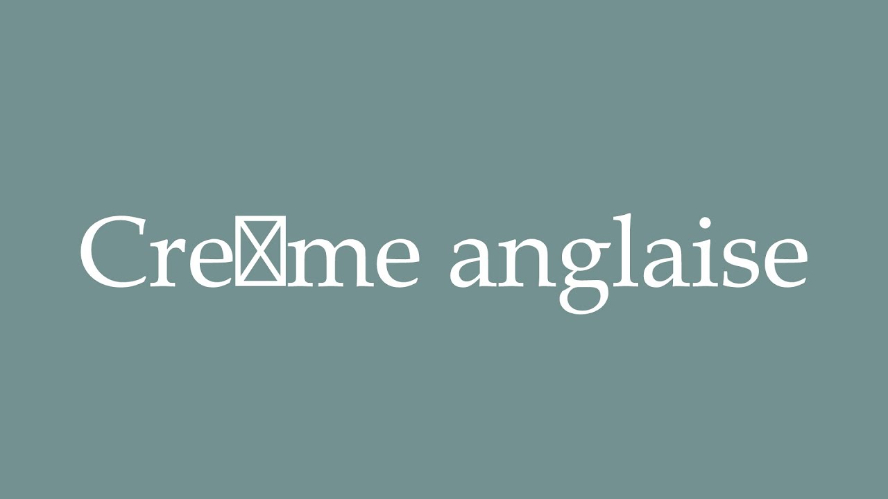 How to Pronounce ''Crème anglaise'' (Custard) Correctly in French YouTube