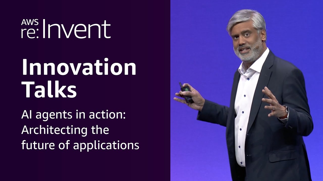 AWS re:Invent 2025 - AI agents in action: Architecting the future of applications (INV202)