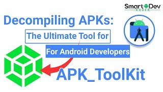Decompiling APKs: The Ultimate Tool for Android Developers