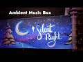 Ambient Silent Night Music Box (with fireplace crackle &amp; snow)