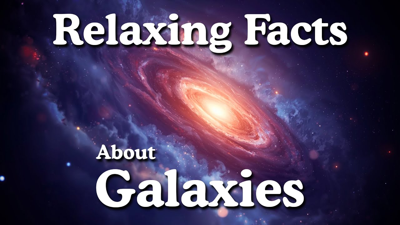 The Most Relaxing Facts About Galaxies to Fall Asleep To