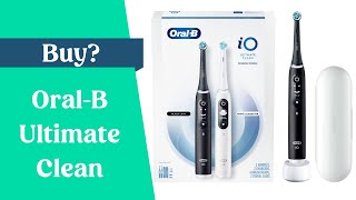 OralB iO Ultimate Clean  Should you buy?