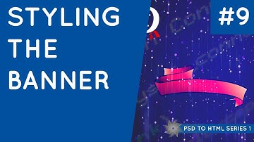PSD to HTML & CSS (Series 1) #9 - Styling the Banner