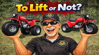 Should I lift my Honda Big Red 250es 3 wheeler?