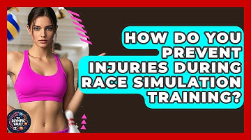 How Do You Prevent Injuries During Race Simulation Training? - The Olympic Vault