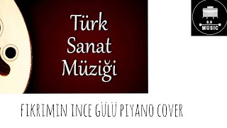 Fikrimin İnce Gülü (Türk Sanat Müziği) Piyano Cover #fikriminincegülü Resimi