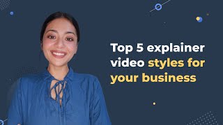 Top 5 explainer video styles for your business