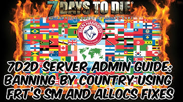 7 Days to Die 7d2d Server Admin, How To Ban By Country, Inc Link to Country IP Address, See Desc!