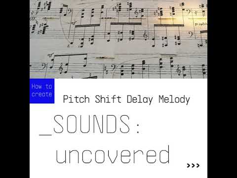 SOUNDS:uncovered | Pitch Shift Delay Melody with Pigments 3