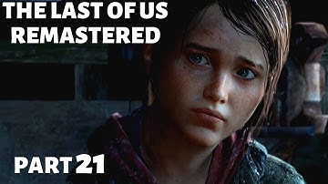 THE LAST OF US REMASTERED - Gameplay Walkthrough - Part 21