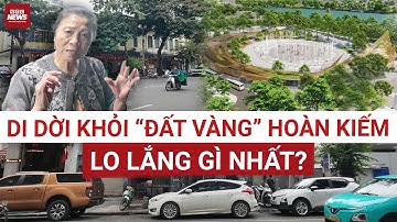 Nhiều hộ dân ở “đất vàng" Hoàn Kiếm, Hà Nội phải di dời làm quảng trường: Lo nhất là đền bù thế nào?