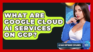 What Are Google Cloud AI Services On GCP? - AI SaaS Software Explained