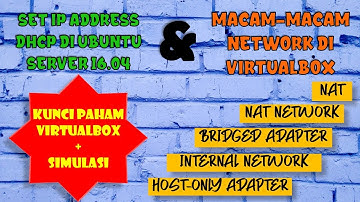 KONFIGURASI IP ADDRESS DHCP DI UBUNTU SERVER 16.04 DAN KUPAS TUNTAS NETWORK DI VIRTUALBOX (PART 2)