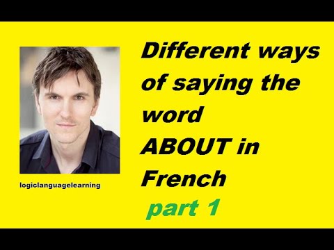 Different ways of saying the word ABOUT in FRENCH part 1 learning strategies