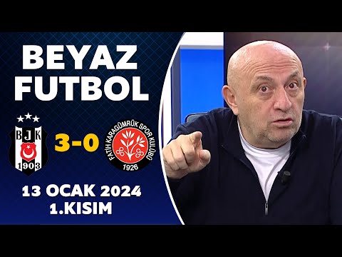 Beyaz Futbol 13 Ocak 2024 1.Kısım / Beşiktaş 3-0 Karagümrük