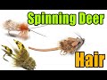 Techniques for tying with deer hair part 2 Spinning and burning.